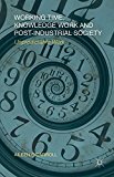 Book Working Time, Knowledge Work and Post-Industrial Society: Unpredictable Work free