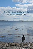 Book The Happiness Riddle and the Quest for a Good Life free