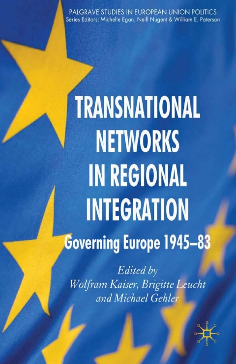 Book Transnational Networks in Regional Integration: Governing Europe 1945-83 (Palgrave Studies in European Union Politics) free