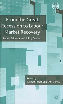 Book From the Great Recession to Labour Market Recovery: Issues, Evidence and Policy Options (The International Labour Organization) free
