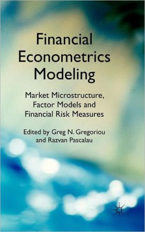 Book Financial Econometrics Modeling: Market Microstructure, Factor Models and Financial Risk Measures free