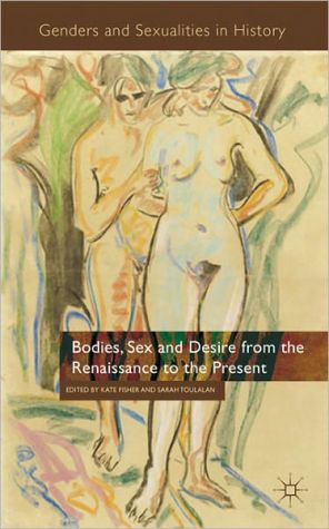 Book Bodies, Sex And Desire From The Renaissance To The Present free