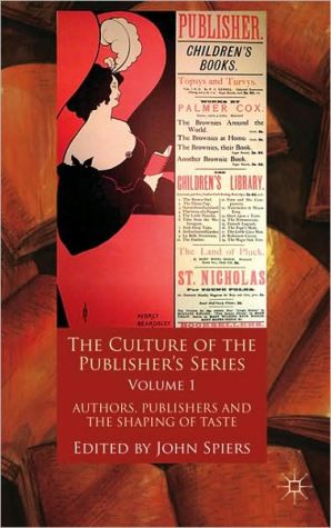 Book The Culture of the Publisher’s Series, Volume One: Authors, Publishers and the Shaping of Taste free