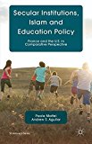 Book Secular Institutions, Islam and Education Policy: France and the U.S. in Comparative Perspective (St Antony's Series) free