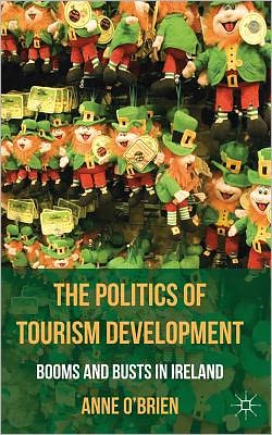 Book The Politics of Tourism Development: Booms and Busts in Ireland free