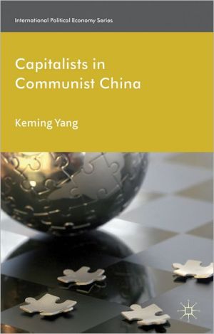 Book Capitalists in Communist China (International Political Economy Series) free