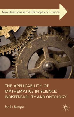 Book The Applicability of Mathematics in Science: Indispensability and Ontology (New Directions in the Philosophy of Science) free