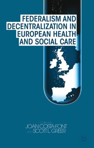Book Federalism and Decentralization in European Health and Social Care free