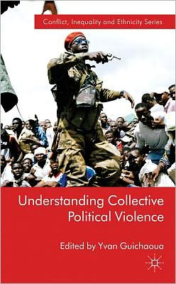 Book Understanding Collective Political Violence (Conflict, Inequality and Ethnicity) free