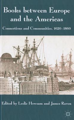 Book Books between Europe and the Americas: Connections and Communities, 1620-1860 free