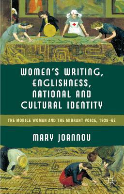 Book Women’s Writing, Englishness and National and Cultural Identity: The Mobile Woman and the Migrant Voice, 1938-62 free