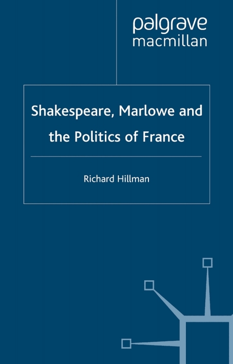 Book Shakespeare, Marlow and the Politics of France free