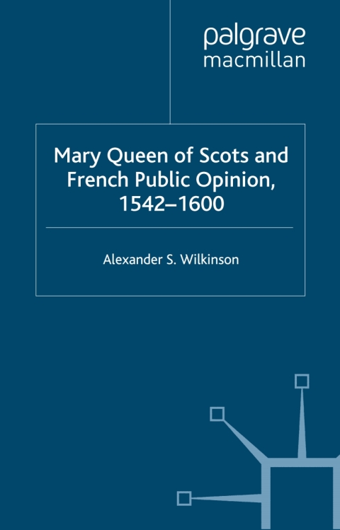 Book Mary Queen of Scots and French Public Opinion, 1542-1600 free