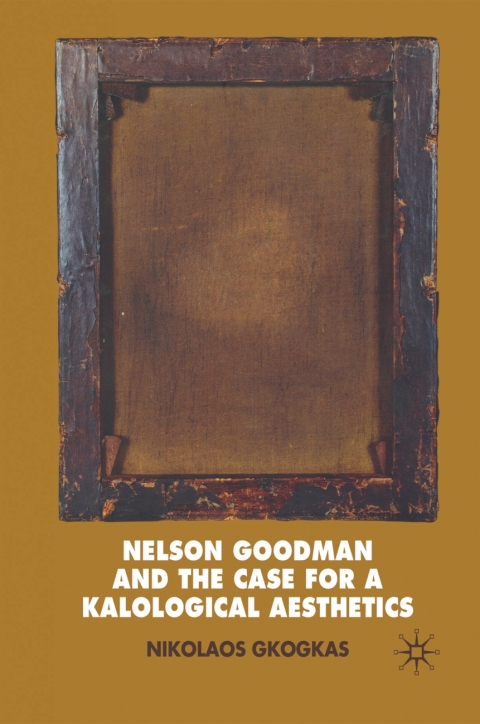 Book Nelson Goodman and the Case for a Kalological Aesthetics free