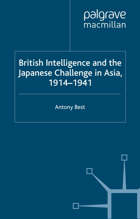 Book British Intelligence and the Japanese Challenge in Asia, 1914–1941 free