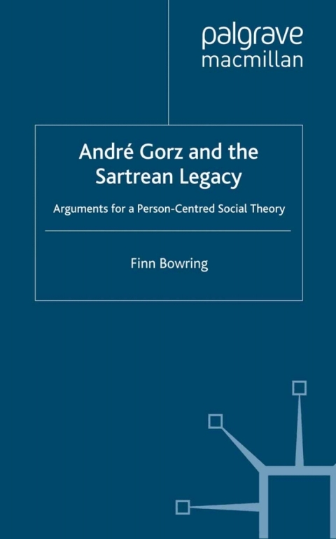 Book Andre Gorz and the Sartrean Legacy free