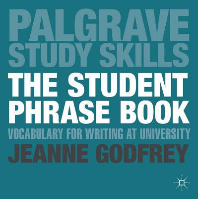 Book The Student Phrase Book: Vocabulary for Writing at University (Macmillan Study Skills) free