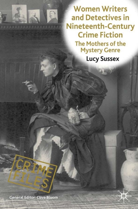 Book Women Writers and Detectives in Nineteenth-Century Crime Fiction: The Mothers of the Mystery Genre (Crime Files) free