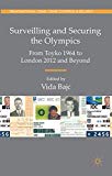 Book Surveilling and Securing the Olympics: From Toyko 1964 to London 2012 and Beyond (Transnational Crime, Crime Control and Security) free
