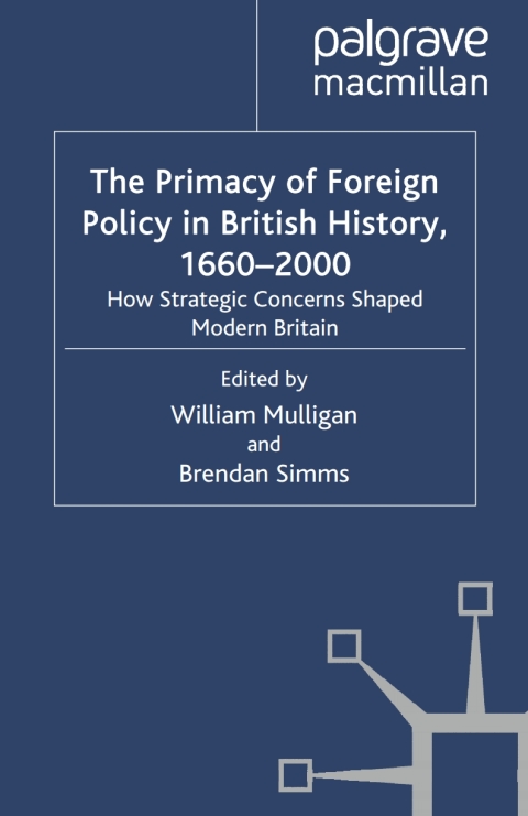 Book The Primacy of Foreign Policy in British History, 1660–2000: How Strategic Concerns Shaped Modern Britain free