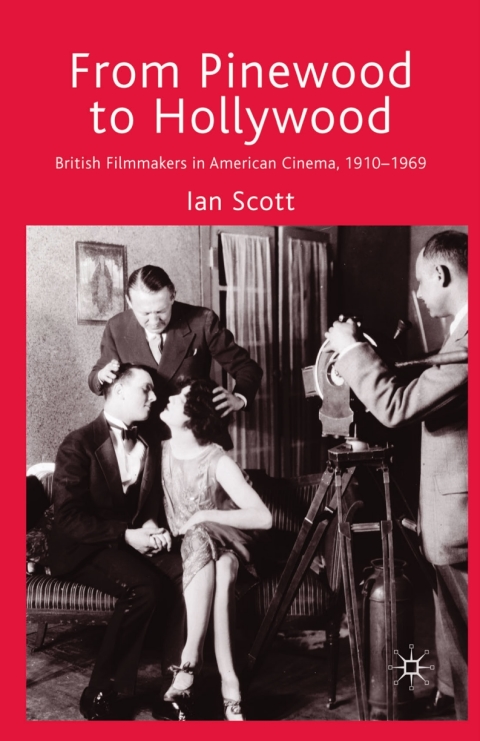 Book From Pinewood to Hollywood: British Filmmakers in American Cinema, 1910-1969 free