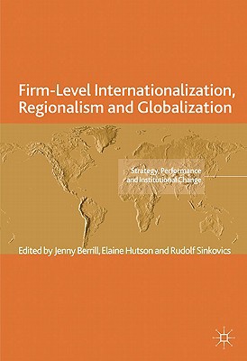 Book Firm-Level Internationalization, Regionalism and Globalization: Strategy, Performance and Institutional Change (The Academy of International Business) free