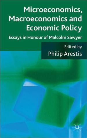 Book Microeconomics, Macroeconomics and Economic Policy: Essays in Honour of Malcolm Sawyer free