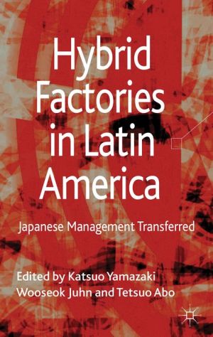 Book Hybrid Factories in Latin America: Japanese Management Transferred free