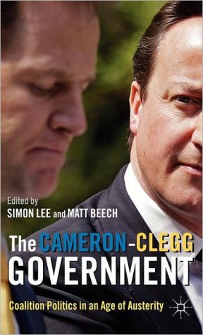 Book The Cameron-Clegg Government: Coalition Politics in an Age of Austerity free