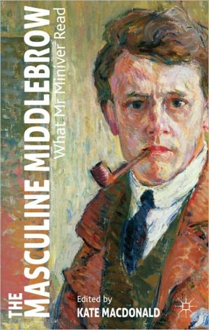 Book The Masculine Middlebrow, 1880-1950: What Mr. Miniver Read free