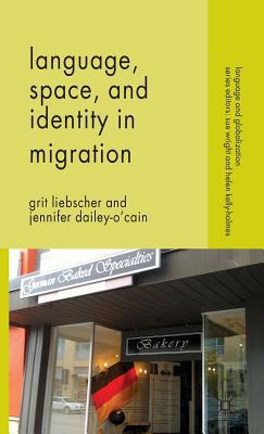 Book Language, Space and Identity in Migration (Language and Globalization) free
