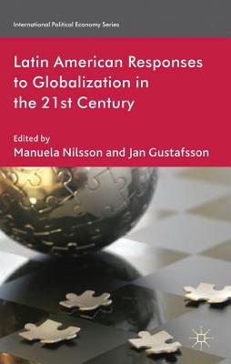 Book Latin American Responses to Globalization in the 21st Century (International Political Economy Series) free