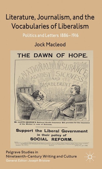 Book Literature, Journalism, and the Vocabularies of Liberalism: Politics and Letters, 1886-1916 (Palgrave Studies in Nineteenth-Century Writing and Culture) free