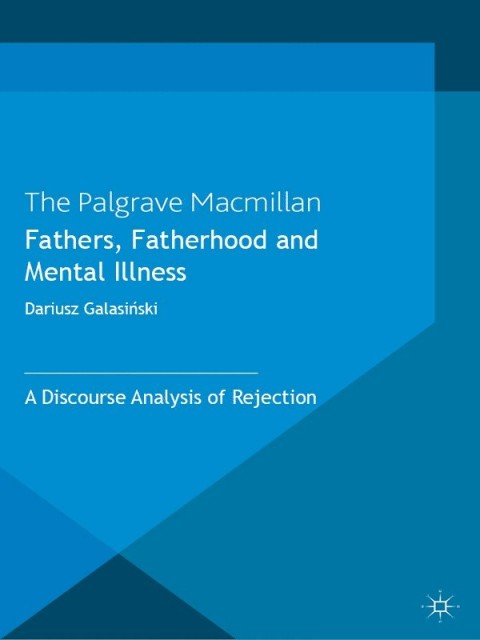 Book Fathers, Fatherhood and Mental Illness: A Discourse Analysis of Rejection free