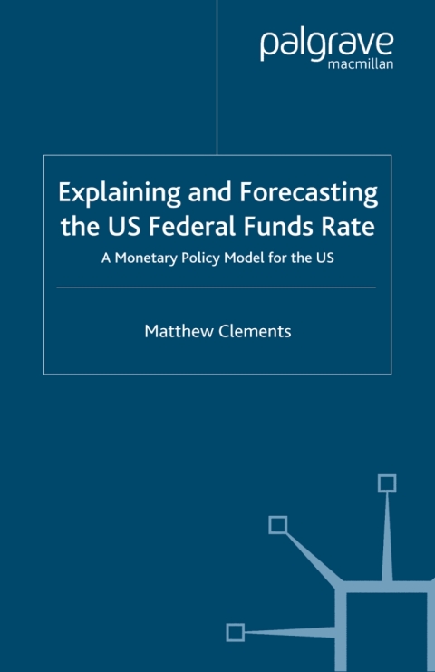 Book Explaining and Forecasting the US Federal Funds Rate free
