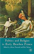 Book Politics and Religion in Early Bourbon France free