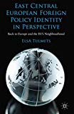 Book East Central European Foreign Policy Identity in Perspective: Back to Europe and the EU’s Neighbourhood free