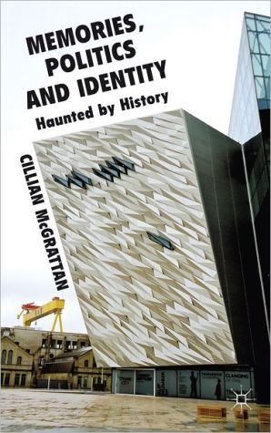 Book Memory, Politics And Identity: Haunted By History free