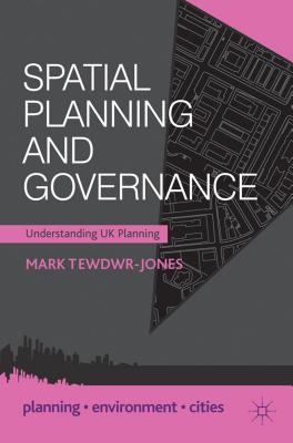 Book Spatial Planning and Governance: Understanding UK Planning (Planning, Environment, Cities, 6) free