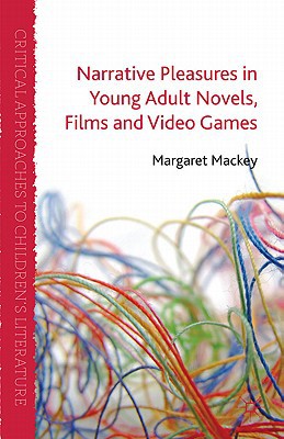 Book Narrative Pleasures in Young Adult Novels, Films and Video Games (Critical Approaches to Children's Literature) free