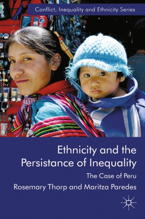 Book Ethnicity and the Persistence of Inequality: The Case of Peru (Conflict, Inequality and Ethnicity) free