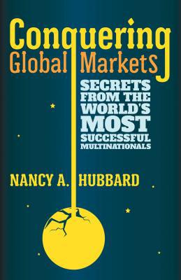 Book Conquering Global Markets: Secrets from the World’s Most Successful Multinationals free