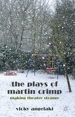 Book The Plays Of Martin Crimp: Making Theatre Strange free