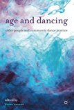 Book Age and Dancing: Older People and Community Dance Practice free
