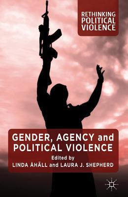 Book Gender, Agency and Political Violence (Rethinking Political Violence) free