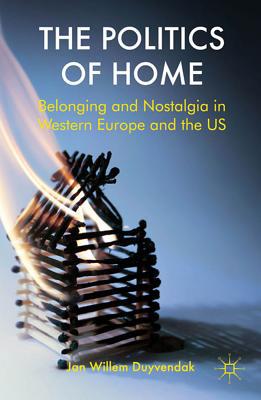 Book The Politics of Home: Belonging and Nostalgia in Europe and the United States free