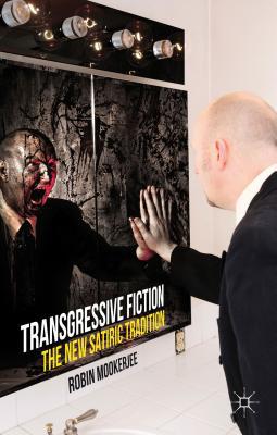 Book Transgressive Fiction: The New Satiric Tradition free