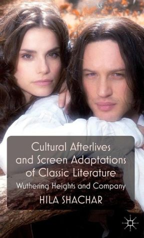 Book Cultural Afterlives and Screen Adaptations of Classic Literature: Wuthering Heights and Company free