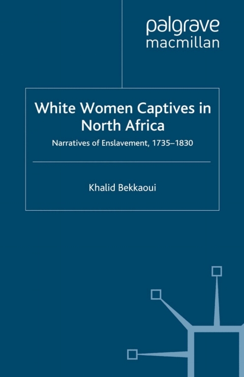Book White Women Captives in North Africa: Narratives of Enslavement, 1735-1830 free
