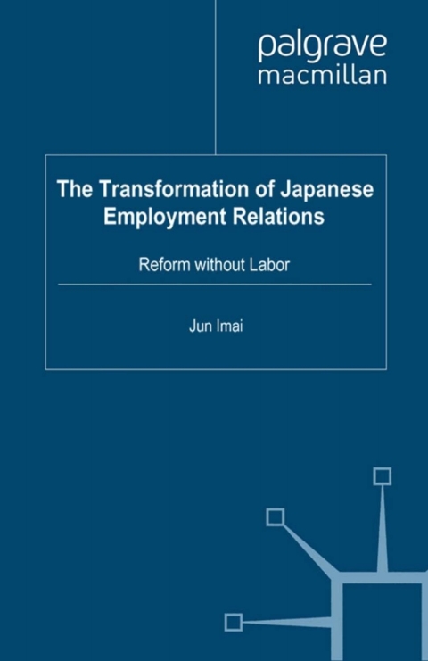 Book The Transformation of Japanese Employment Relations: Reform without Labor free